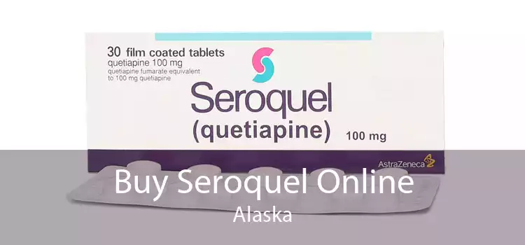 Buy Seroquel Online Alaska
