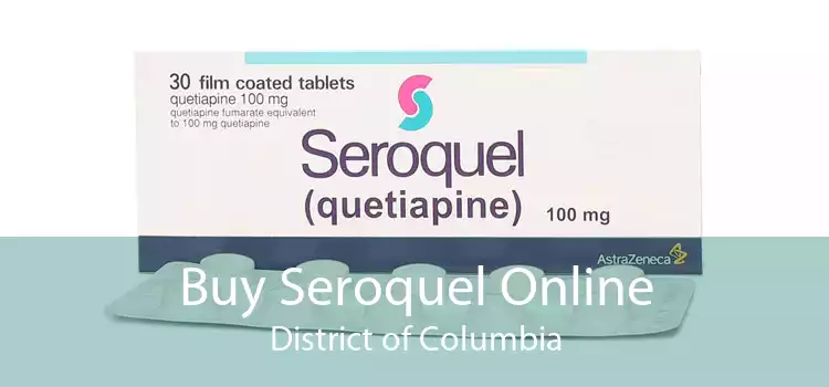 Buy Seroquel Online District of Columbia