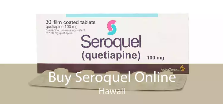 Buy Seroquel Online Hawaii