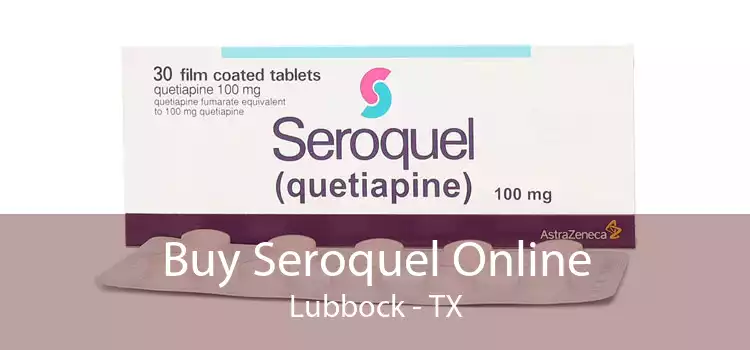 Buy Seroquel Online Lubbock - TX