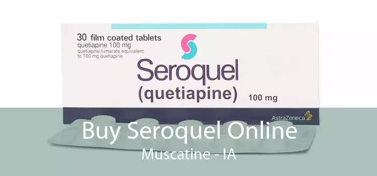 Buy Seroquel Online Muscatine - IA