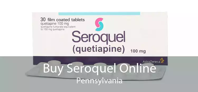 Buy Seroquel Online Pennsylvania