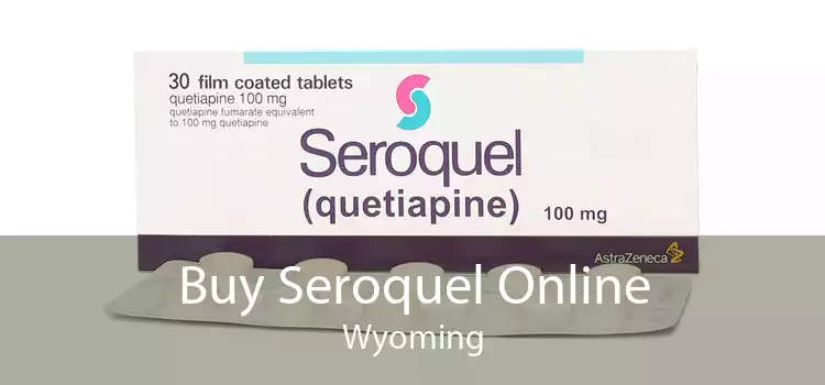 Buy Seroquel Online Wyoming
